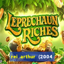 rei arthur (2004 assistir online)